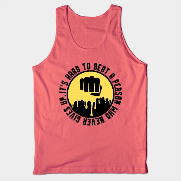 It’s hard to beat a person who never gives up. Tank Top by ZM1